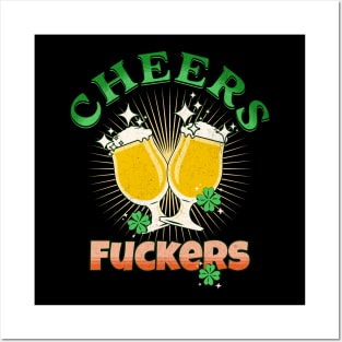 Cheers Fuckers Funny St Patricks Day Irish Drinking Posters and Art